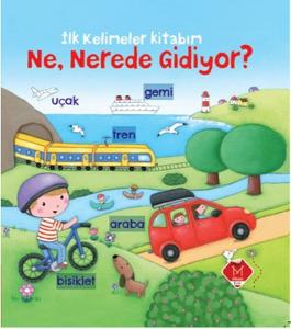 İlk Kelimeler Kitabım - Ne Nerede Gidiyor?