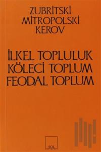 İlkel Topluluk, Köleci Toplum, Feodal Toplum