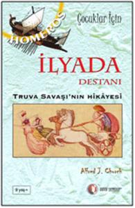İlyada Destanı - Truva Savaşı'nın Hikayesi