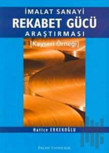 İmalat Sanayi Rekabet Gücü Araştırması Kayseri Örneği