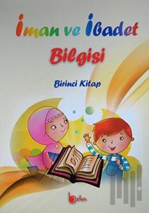 İman ve İbadet Bilgisi: Birinci Kitap