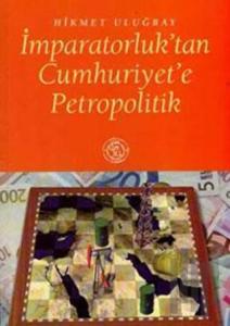 İmparatorluk’tan Cumhuriyet’e Petropolitik