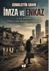 İmza ve Enkaz: 1. & 2.Bölüm - Dönüş ve Göç: Hatıraların Gölgesinde