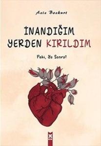 İnandığım Yerden Kırıldım - Peki ya Sonra?