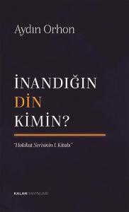 İnandığın Din Kimin? Hakikat Serisinin 1. Kitabı