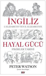 İngiliz Hayal Gucu - 1. Elizabeth'ten 2. Elizabeth'e Fikirler Tarihi