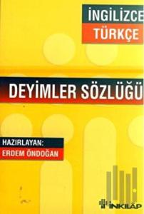 İngilizce - Türkçe / Türkçe - İngilizce Deyimler Sözlüğü