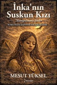 İnkanın Suskun Kızı - Mumyalanmış Şiirler