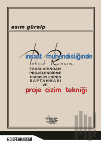 İnşaat Mühendisliğinde Teknik Resim Esaslarından Projelendirme Prensiplerinin Saptanması ve Proje Çizim Tekniği