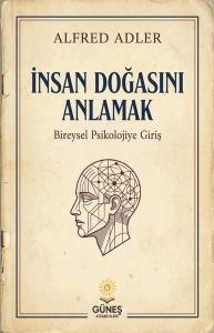 İnsan Doğasını Anlamak - Bireysel Psikolojiye Giriş