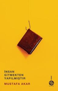 İnsan Gitmekten Yapılmıştır