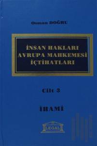 İnsan Hakları Avrupa Mahkemesi İçtihatları Cilt: 3 (Ciltli)