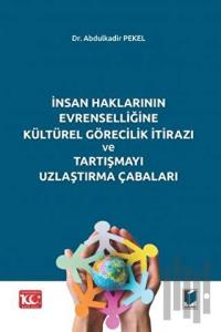 İnsan Haklarının Evrenselliğine Kültürel Görecilik İtirazı ve Tartışmayı Uzlaştırma Çabaları