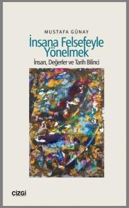İnsana Felsefeyle Yönelmek - İnsan, Değerler ve Tarih Bilinci