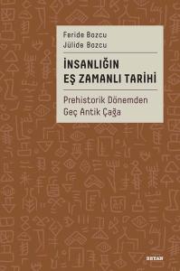 İnsanlığın Eş Zamanlı Tarihi - Prehistorik Dönemden Geç Antik Çağa
