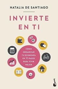 invierte En Ti: Como Organizar Tu Economia En 11 Pasos Para Vivir Mejor