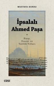 İpsalalı Ahmed Paşa - Harp Esaret ve Valilik Yılları