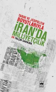 Tarihi ve Jeopolitik Boyutlarıyla İran'da Milliyetçilik