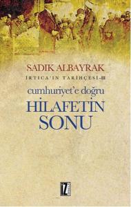 İrtica' ın Tarihçesi 3 - Cumhuriyet'e Doğru Hilafetin Sonu