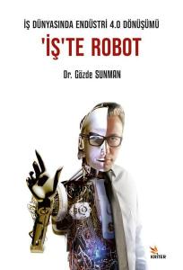 İş Dünyasında Endüstri 4.0 Dönüşümü: İş'te Robot