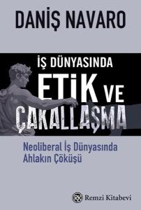 İş Dünyasında Etik ve Çakallaşma - Neoliberal İş Dünyasında Ahlakın Çöküşü