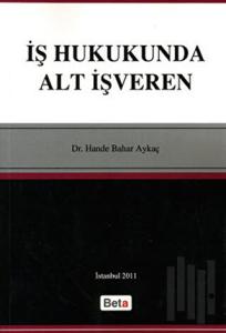 İş Hukukunda Alt İşveren