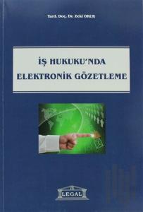 İş Hukukunda Elektronik Gözetleme