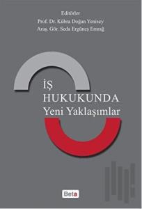 İş Hukukunda Yeni Yaklaşımlar