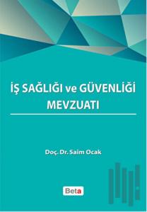 İş Sağlığı ve Güvenliği Mevzuatı (Ciltli)