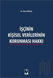 İşçinin Kişisel Verilerinin Korunması Hakkı