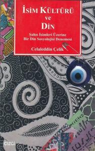 İsim Kültürü ve Din Şahıs İsimleri Üzerine Bir Din Sosyolojisi Denemesi