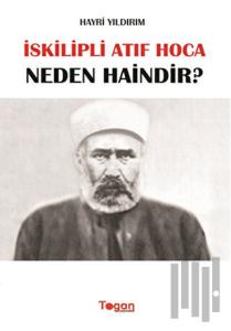 İskilipli Atıf Hoca Neden Haindir?