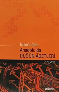 İslam’a Göre Anadolu’da Düğün Adetleri