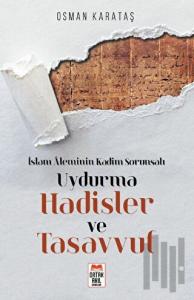 İslam Aleminin Kadim Sorunsalı Uydurma Hadisler ve Tasavvuf