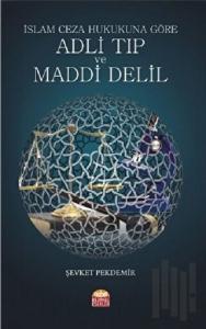 İslam Ceza Hukukuna Göre Adli Tıp ve Maddi Delil