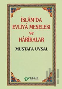 İslam’da Evliya Meselesi ve Harikalar