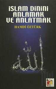İslam Dinini Anlamak ve Anlatmak