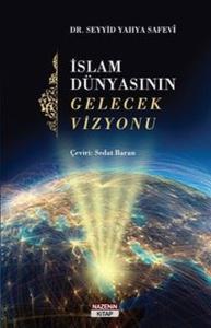 İslam Dünyasının Gelecek Vizyonu