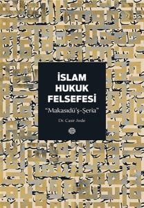 İslam Hukuk Felsefesi  Makasıdü’ş-Şeria