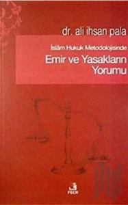 İslam Hukuk Metodolojisinde Emir ve Yasakların Yorumu