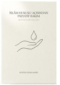 İslam Hukuku Açısından Palyatif Bakım - Bütüncül Bir Yaklaşım