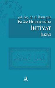 İslam Hukukunda İhtiyat İlkesi