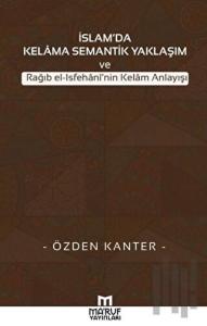 İslam'da Kelama Semantik Yaklaşım ve Rağıb El-İsfehani'nin Kelam Anlayışı