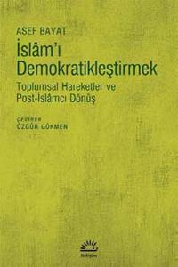 İslam'ı Demokratikleştirmek  Toplumsal Hareketler ve Post-İslamcı Dönüş
