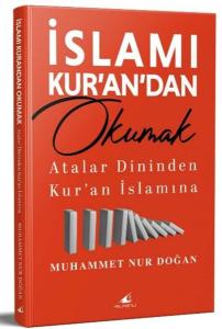 İslamı Kur'andan Okumak - Atalar Dininden Kur'an İslamına
