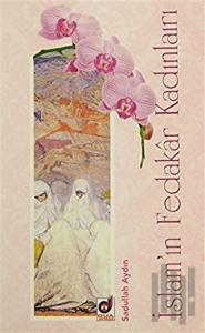 İslam'ın Fedakar Kadınları