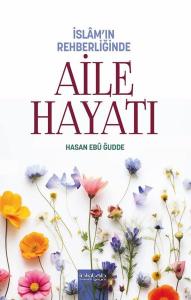 İslam'ın Rehberliğinde Aile Hayatı