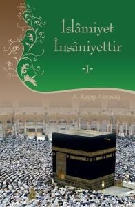 İslamiyet İnsaniyettir - 1 (Ciltli)