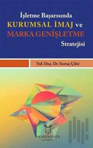 İşletme Başarısında Kurumsal İmaj ve Marka Genişletme Stratejisi