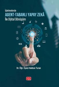 İşletmelerde Agent - Tabanlı Yapay Zeka İle Dijital Dönüşüm